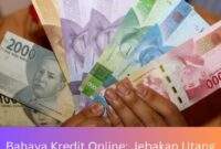 Bahaya Kredit Online Jebakan Utang Tersembunyi Bahaya Kredit Online: Jebakan Utang Tersembunyi